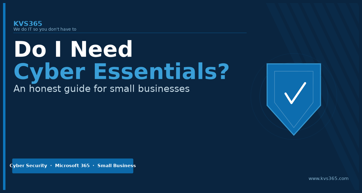 Do I Need Cyber Essentials? An Honest Guide for Small Businesses